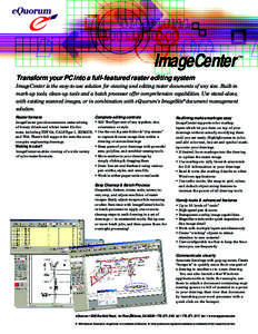 ImageCenter  ™ Transform your PC into a full-featured raster editing system ImageCenter is the easy-to-use solution for viewing and editing raster documents of any size. Built-in