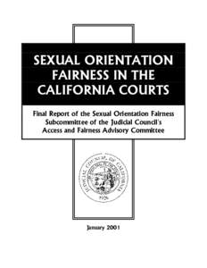 SEXUAL ORIENTATION FAIRNESS IN THE CALIFORNIA COURTS Final Report of the Sexual Orientation Fairness Subcommittee of the Judicial Council’s Access and Fairness Advisory Committee