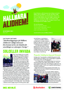 Fram till slutet av 2014 kommer det att hända en hel del hållbara saker på Ålidhem. I ett nära samarbete mellan Umeå Energi, Bostaden och Umeå kommun arbetar man för att utveckla Ålidhem till en mer hållbar sta