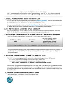 IOLA FUND OF THE STATE OF NEW YORK  A Lawyer’s Guide to Opening an IOLA Account 1. PICK A PARTICIPATING BANK FROM OUR LIST  You can view a list of Participating banks on our website at www.iola.org/BANKS. There are app