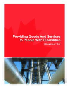 Providing Goods And Services to People With Disabilities AECON POLICY 7.80 1.	SCOPE This Policy applies to all offices of Aecon Group Inc. and its subsidiaries and affiliates in the province