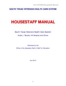2014 STVHCS Housestaff Manual  SOUTH TEXAS VETERANS HEALTH CARE SYSTEM HOUSESTAFF MANUAL South Texas Veterans Health Care System