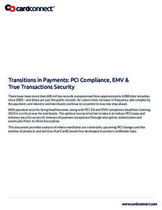 Transitions in Payments: PCI Compliance, EMV & True Transactions Security There have been more than 600 million records compromised from approximately 4,000 data breaches since 2005—and those are just the public record