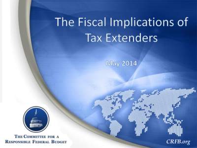 CRFB.org  The Tax Extenders Over 50 tax provisions expired at the end of last year. Extending them for 2014 and 2015 would cost $85 billion.