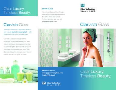 Clear Luxury. Timeless Beauty. Where to buy You can get Clarvista Glass through approved PPG fabricators throughout