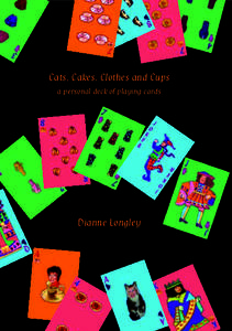Cats, Cakes, Clothes and Cups a personal deck of playing cards Dianne Longley  Page 1