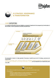 IS STRATEGY, GOVERNANCE & TRANSFORMATION OUR expertise In a complex and demanding environment, Beijaflore accompanies IS department in the management and transformation of the IS function, in order to guarantee its confo