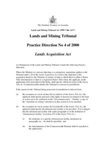 The Northern Territory of Australia Lands and Mining Tribunal Act 1999 (“the Act”) Lands and Mining Tribunal Practice Direction No 4 of 2000 Lands Acquisition Act