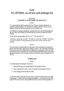 Law No[removed], on oil tax and mileage fee CHAPTER I Commodity tax on oil, taxability and amount of tax Article[removed]A commodity tax shall be paid to the State Treasury on gasoil and diesel oil