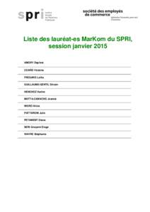 Liste des lauréat-es MarKom du SPRI, session janvier 2015 AMORY Daphné COARD Violaine FRESARD Lolita GUILLAUME-GENTIL Silvain