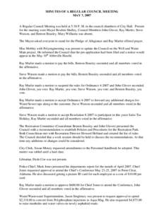 MINUTES OF A REGULAR COUNCIL MEETING MAY 7, 2007 A Regular Council Meeting was held at 5:30 P. M. in the council chambers of City Hall. Present for the meeting were Mayor Reuben Shelley, Council Members John Glover, Ray 