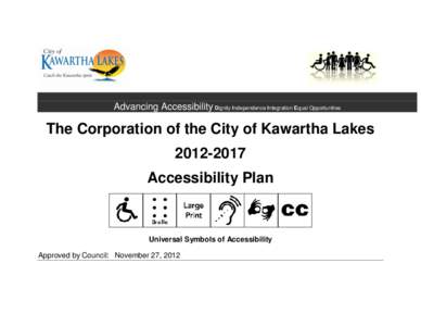 Advancing Accessibility Dignity Independence Integration Equal Opportunities  The Corporation of the City of Kawartha Lakes[removed]Accessibility Plan