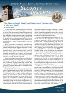 The Transatlantic Trade and Investment Partnership: A Historic Deal? By Valbona Zeneli∗ The daily news about America’s strategic shift towards Asia and the political narrative on the deep economic crisis of the euro 