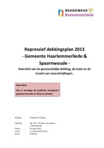 Repressief dekkingsplanGemeente Haarlemmerliede & Spaarnwoude Overzicht van de gemeentelijke dekking, de mate en de locatie van overschrijdingen.  Nota bene