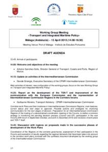 Working Group Meeting «Transport and Integrated Maritime Policy» Málaga (Andalucía) – 13 April30) Meeting Venue: Port of Málaga - Instituto de Estudios Portuarios  DRAFT AGENDA