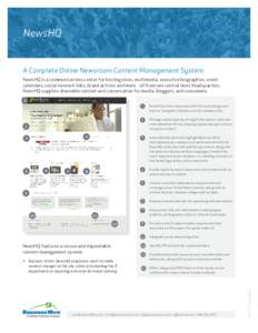 NewsHQ  A Complete Online Newsroom Content Management System NewsHQ is a communications center for hosting news, multimedia, executive biographies, event calendars, social network links, brand articles and more - all fro