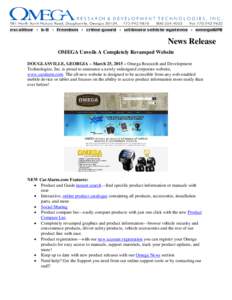 News Release OMEGA Unveils A Completely Revamped Website DOUGLASVILLE, GEORGIA – March 25, 2015 – Omega Research and Development Technologies, Inc. is proud to announce a newly redesigned corporate website, www.caral