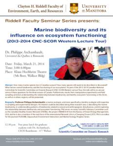 Riddell Faculty Seminar Series presents:  Marine biodiversity and its influence on ecosystem functioning[removed]CNC-SCOR Western Lecture Tour) Dr. Philippe Archambault,