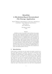 MetaDisk A Blockchain-Based Decentralized File Storage Application Shawn Wilkinson (), Jim Lowry () Contributor: Tome Boshevski () http://storj.io
