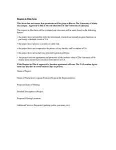 Request to Film Form This form does not ensure that permission will be given to film on The University of Alabama campus. Approval to film is the sole discretion of The University of Alabama. This request to film form wi