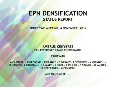 EPN DENSIFICATION STATUS REPORT EUREF TWG MEETING, 4 NOVEMBER, 2014 AMBRUS KENYERES