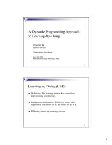 A Dynamic Programming Approach to Learning-By-Doing Charles Ng Stanford University Thesis advisor: Alan Manne June 24, 2003