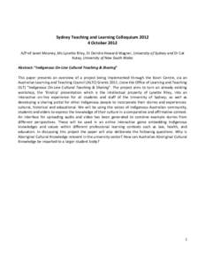 Sydney Teaching and Learning Colloquium[removed]October 2012 A/Prof Janet Mooney, Ms Lynette Riley, Dr Deirdre Howard-Wagner, University of Sydney and Dr Cat Kutay, University of New South Wales Abstract: “Indigenous On