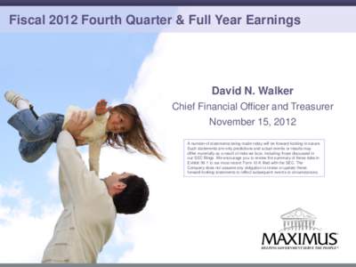 Fiscal 2012 Fourth Quarter & Full Year Earnings  David N. Walker Chief Financial Officer and Treasurer  November 15, 2012