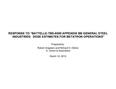 RESPONSE TO “BATTELLE-TBD-6000 APPENDIX BB GENERAL STEEL  INDUSTRIES: DOSE ESTIMATES FOR BETATRON OPERATIONS” Prepared by