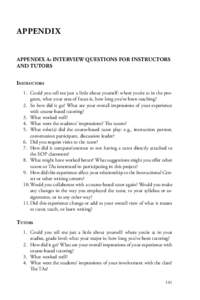 APPENDIX APPENDIX A: INTERVIEW QUESTIONS FOR INSTRUCTORS AND TUTORS Instructors 1.	 Could you tell me just a little about yourself: where you’re at in the program, what your area of focus is, how long you’ve been tea