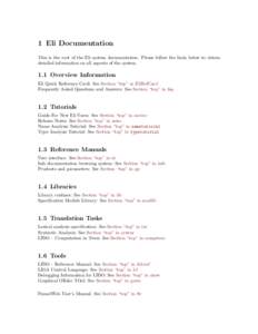 1 Eli Documentation This is the root of the Eli system documentation. Please follow the links below to obtain detailed information on all aspects of the system. 1.1 Overview Information Eli Quick Reference Card: See Sect