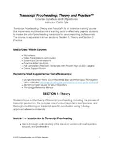 Transcript Proofreading: Theory and Practice™ Course Syllabus and Objectives Instructor: Caitlin Pyle Transcript Proofreading: Theory and Practice™ is an intensive training course that implements multimedia online le