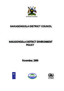 District Environment Policy - Nakasongola  THE REPUBLIC OF UGANDA NAKASONGOLA DISTRICT COUNCIL