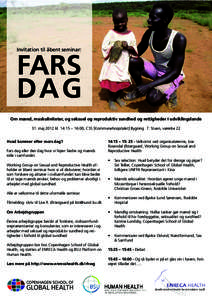 Invitation til åbent seminar:  FARS DAG Om mænd, maskuliniteter, og seksuel og reproduktiv sundhed og rettigheder I udviklingslande 31. maj 2012 kl. 14:15 – 16:00, CSS [Kommunehospitalet] Bygning 7. Stuen, værelse 2