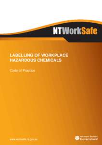 LABELLING OF WORKPLACE HAZARDOUS CHEMICALS Code of Practice This code of practice was approved by the Minister for Justice and Attorney-General under sectionof the Work Health and Safety (National Uniform Legisl