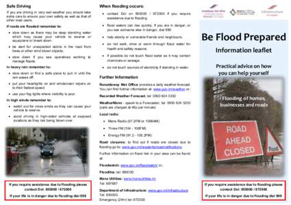 Safe Driving  When flooding occurs: If you are driving in very wet weather you should take extra care to ensure your own safety as well as that of