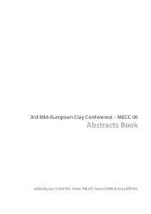 3rd Mid-European Clay Conference – MECC 06  Abstracts Book edited by Igor VLAHOVIĆ, Darko TIBLJAŠ, Goran DURN & Vanja BIŠEVAC