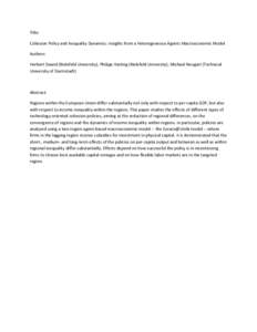 Title: Cohesion Policy and Inequality Dynamics: Insights from a Heterogeneous Agents Macroeconomic Model Authors: Herbert Dawid (Bielefeld University), Philipp Harting (Bielefeld University), Michael Neugart (Technical U