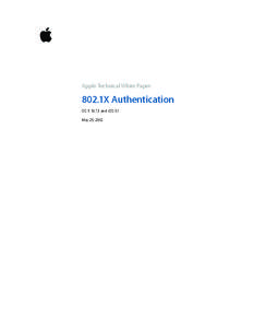 Apple Technical White Paper  802.1X Authentication OS X[removed]and iOS 5.1 May 25, 2012