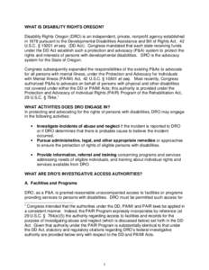 WHAT IS DISABILITY RIGHTS OREGON? Disability Rights Oregon (DRO) is an independent, private, nonprofit agency established in 1978 pursuant to the Developmental Disabilities Assistance and Bill of Rights Act. 42 U.S.C. §