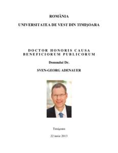 ROMÂNIA UNIVERSITATEA DE VEST DIN TIMIŞOARA DOCTOR HONORIS CAUSA BENEFICIORUM PUBLICORUM Domnului Dr.