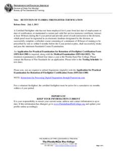 DEPARTMENT OF FINANCIAL SERVICES Division of State Fire Marshal Bureau of Fire Standards & Training Title: RETENTION OF FLORIDA FIREFIGHTER CERTIFICATION Release Date: July 1, 2013