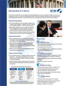 Membership At A Glance As an ACT-IAC member, there are many different ways and opportunities for you and your company to engage. You can serve on a committee, be a part of one of our seven Shared Interest Groups or make 