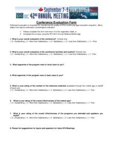 Conference Evaluation Form Participant evaluation is important for maintaining the quality of IPO’s continuing legal education programs. Many states now require submission of participant evaluation. 1. Please complete 