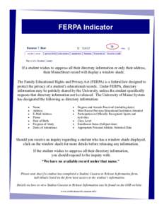 FERPA Indicator  If a student wishes to suppress all their directory information or only their address, their MaineStreet record will display a window shade. The Family Educational Rights and Privacy Act (FERPA) is a fed