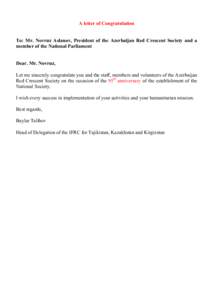 A letter of Congratulation To: Mr. Novruz Aslanov, President of the Azerbaijan Red Crescent Society and a member of the National Parliament Dear. Mr. Novruz, Let me sincerely congratulate you and the staff, members and v