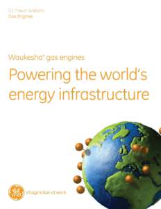 GE Power & Water Gas Engines Waukesha* gas engines  Powering the world’s