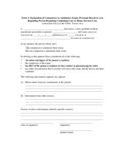 Form 2: Declaration of Competency to Administer Estate (Personal Directives Act) Regarding Person Requiring Continuing-Care or Home-Services Care (subsection 8A(2) of the Public Trustee Act) I, __________________________