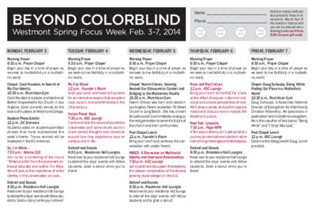 BEYOND COLORBLIND Westmont Spring Focus Week Feb. 3-7, 2014 Name _______________________ Events in maroon will have  door prizes for those in at-