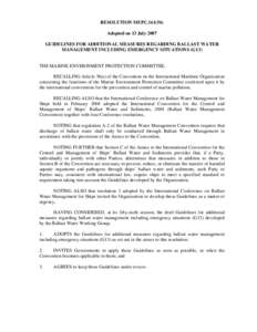 RESOLUTION MEPCAdopted on 13 July 2007 GUIDELINES FOR ADDITIONAL MEASURES REGARDING BALLAST WATER MANAGEMENT INCLUDING EMERGENCY SITUATIONS (G13)  THE MARINE ENVIRONMENT PROTECTION COMMITTEE,